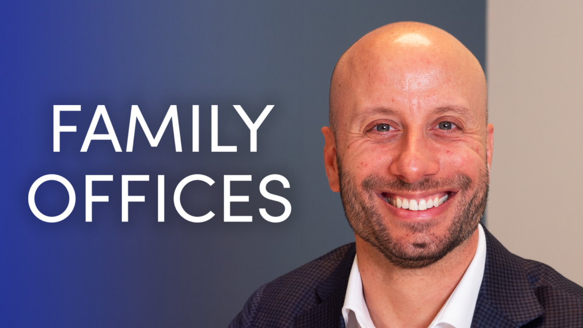 Dan Riverso talks to The Financial Pipeline about family offices