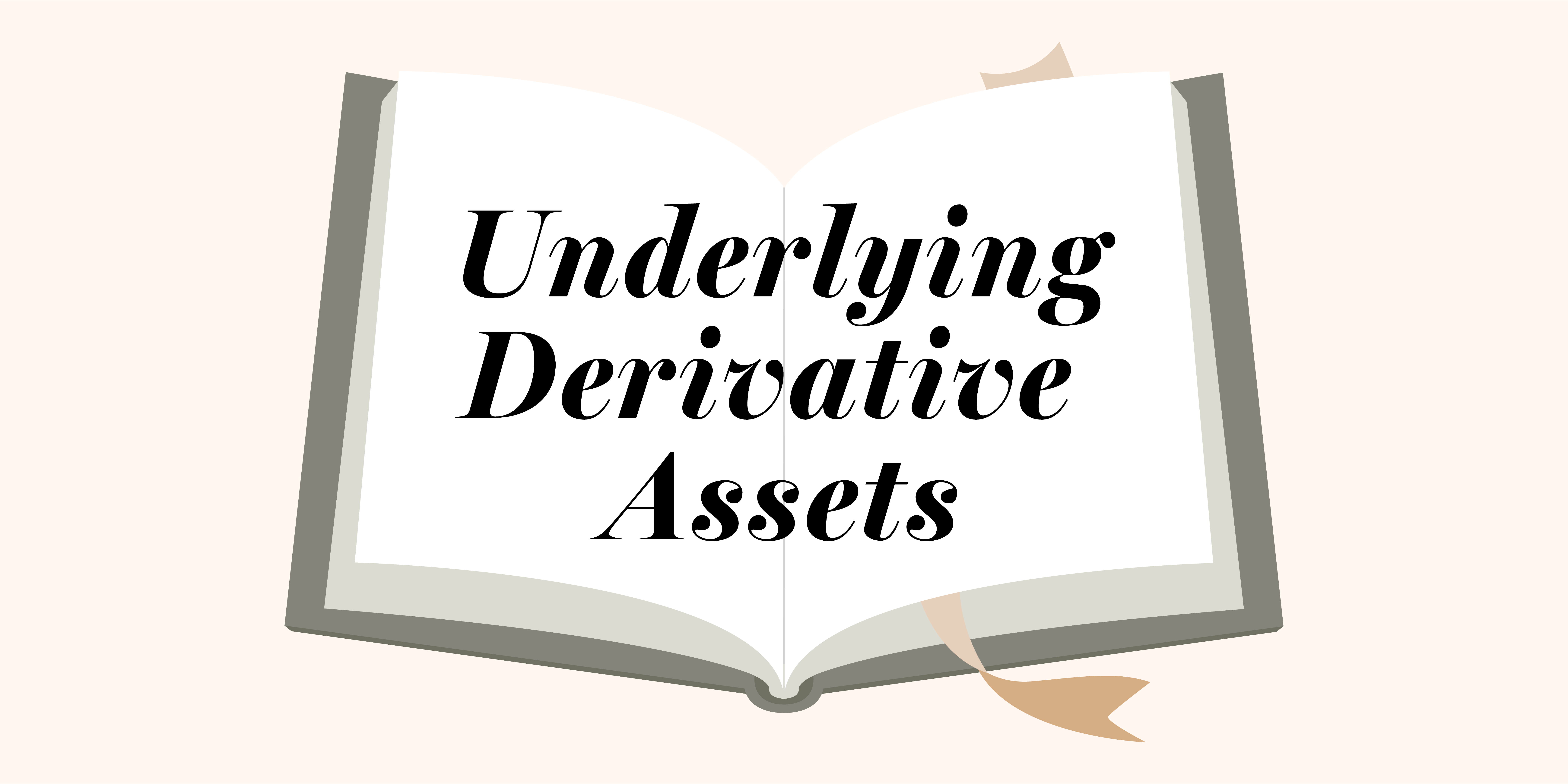 What underlying assets make up derivatives?