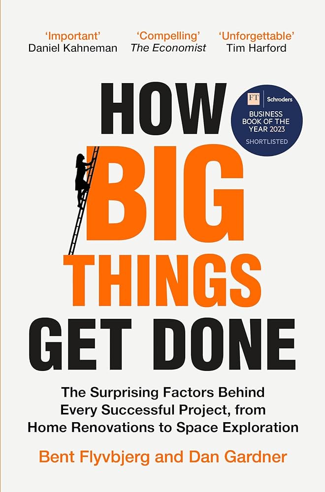 Cover of "How Big Things Get Done" by Bent Flyvbjerg and Dan Gardner. The bold title emphasizes "BIG" in orange, with a ladder silhouette adding scale. The subtitle highlights success factors in projects from renovations to space. Endorsements and a badge recognize its impact as a 2023 Business Book of the Year finalist.