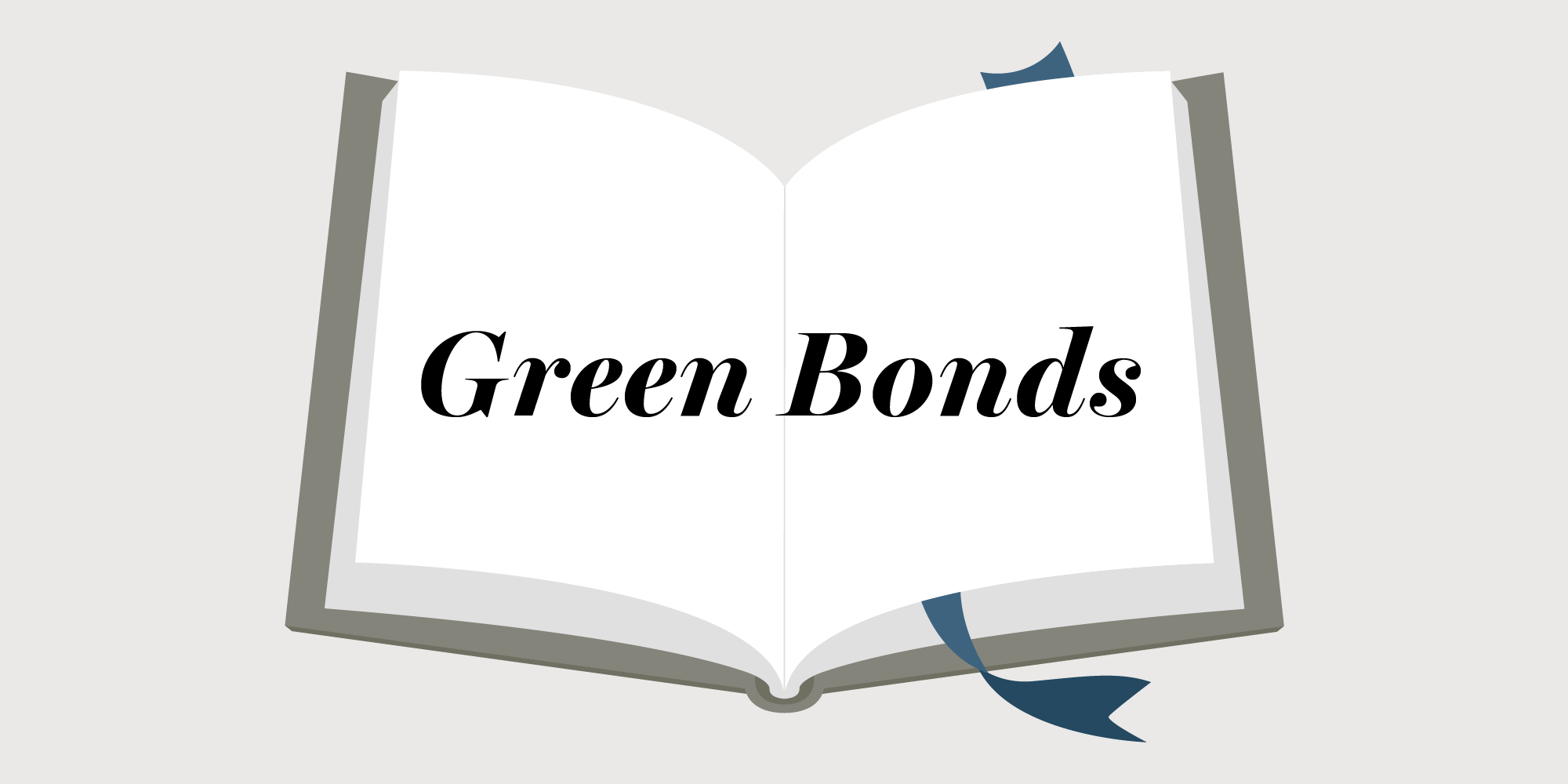 An illustrated open book on a gray, green background with the words “Green Bonds” written across the pages in bold script. A blue ribbon bookmark curls around the bottom edge. This image uses an open book to represent learning, making it the perfect visual to explore the question: What are green bonds?